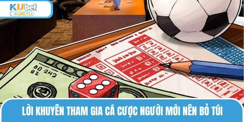 Lời khuyên tham gia cá cược người mới nên bỏ túi