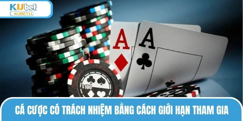 Cá cược có trách nhiệm bằng cách giới hạn tham gia