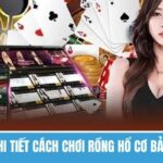 Cách Chơi Rồng Hổ Đơn Giản, Thắng Lớn Cho Tân Thủ