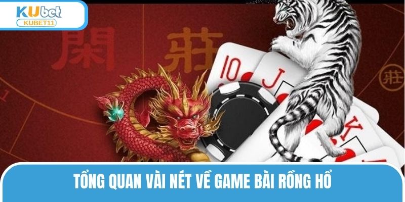 Tổng quan vài nét về game bài Rồng Hổ