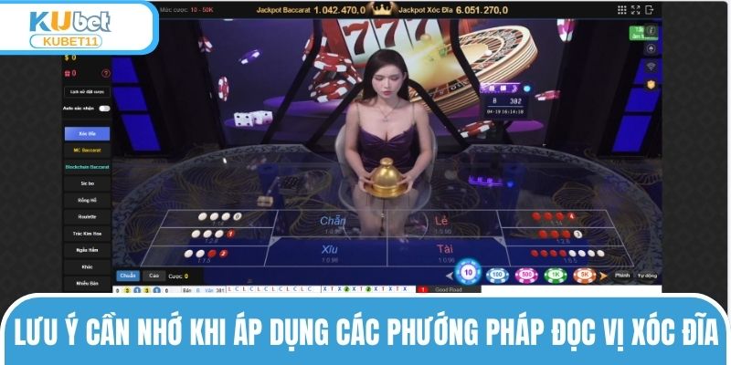 Lưu ý cần nhớ khi áp dụng các phướng pháp đọc vị xóc đĩa
