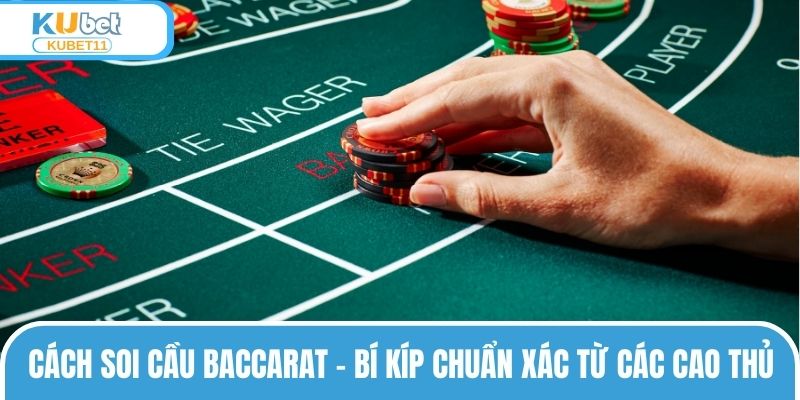 Cách Soi Cầu Baccarat – Bí Kíp Chuẩn Xác Từ Các Cao Thủ