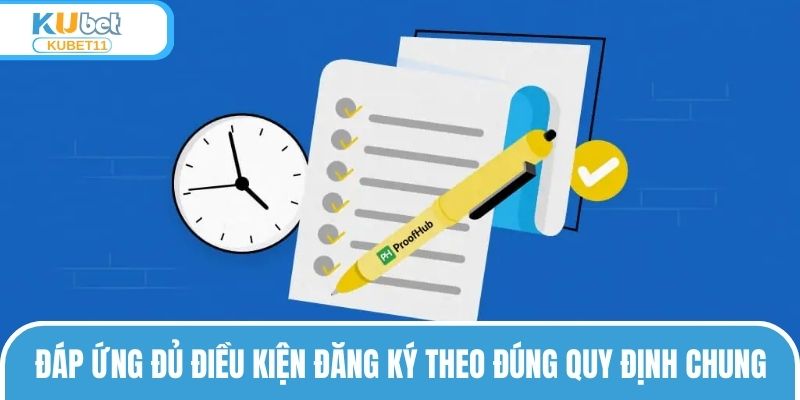 Đáp ứng đủ điều kiện đăng ký theo đúng quy định chung