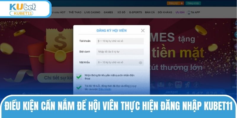 Điều kiện cần nắm để hội viên thực hiện đăng nhập KUBET11