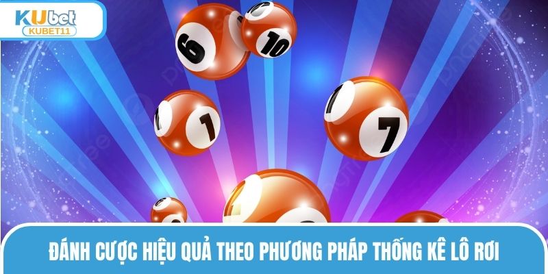 Đánh cược hiệu quả theo phương pháp thống kê lô rơi