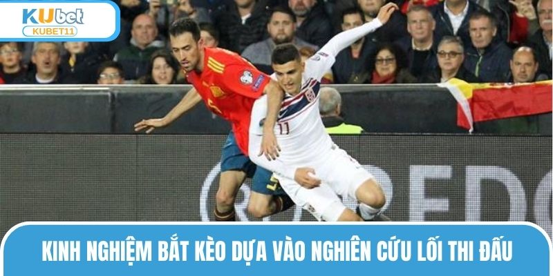 Kinh nghiệm bắt kèo dựa vào nghiên cứu lối thi đấu