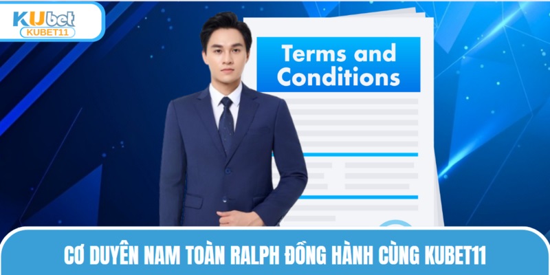 Cơ duyên Nam Toàn Ralph đồng hành cùng KUBET11