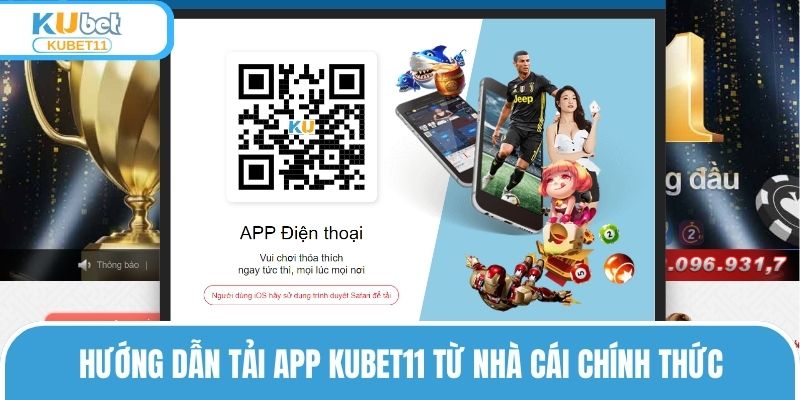 Quy trình tải app KUBET11 từ hệ thống nhà cái uy tín