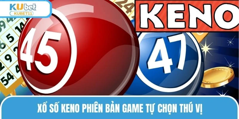 Xổ số Keno phiên bản game tự chọn thú vị