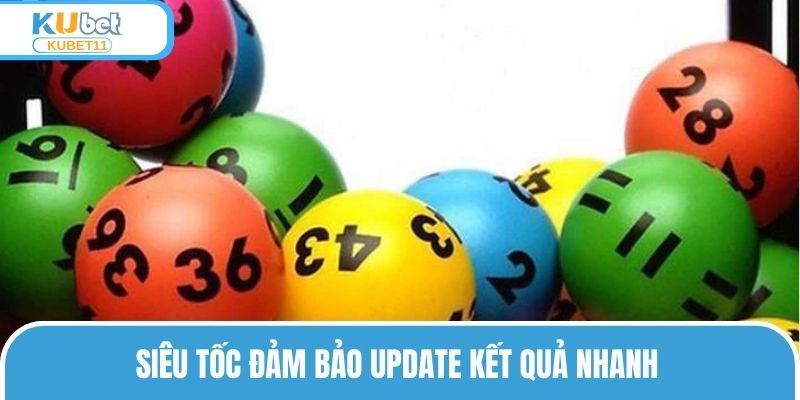 Siêu tốc đảm bảo update kết quả nhanh